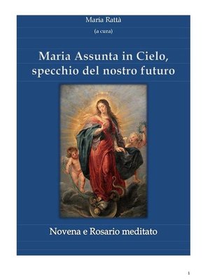 cover image of Maria assunta in Cielo, specchio del nostro futuro--Novena e rosario